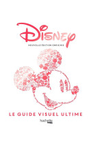 Disney - le guide visuel ultime (edition augmentee)