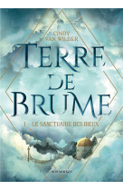 Terre de brume t01 le sanctuaire des dieux