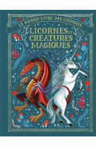 Le grand livre des licornes - licornes et créatures magiques