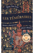 Les téméraires (collector) - quand la bourgogne défiait l'europe