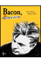 Bacon - eclats de vie