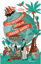 L-extraordinaire destin de jeanne barret - la premiere femme a la decouverte du monde