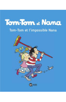 Tom tom et nana t01 tom-tom et l-impossible nana