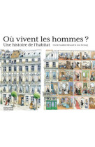 Ou vivent les hommes ? une histoire de l-habitat