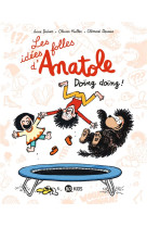 Les idees folles d-anatole t03 doing doing !