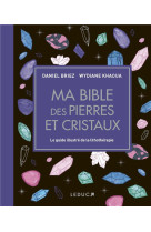 Ma bible des pierres et cristaux