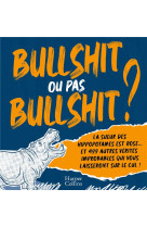 Bullshit ou pas bullshit ?