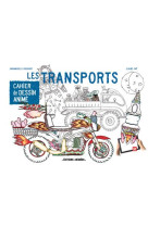 Cahier de dessin anime - les transports