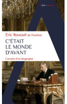 C-etait le monde d-avant - carnets d-un biographe