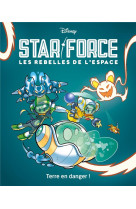 Star force les rebelles de l-espace t02 terre en danger !