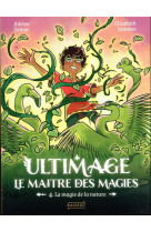 Ultimage, la maître des magies t.4 - la magie de la nature