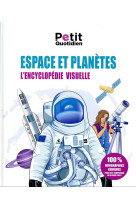 Le petit quotidien - l'encyclopédie visuelle - espace et planètes