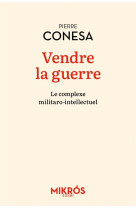 Vendre la guerre - le complexe militaro-intellectuel