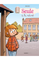 Seule a la recre - tome 1