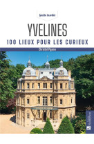 Yvelines. 100 lieux pour les curieux