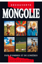 Mongolie - pays d-ombres et de lumieres