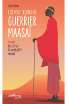 Les neuf lecons du guerrier maasai - suivi de : les cles de la spiritualite maasai