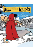 Les aventures de loupio t02 les chasseurs et autres recit