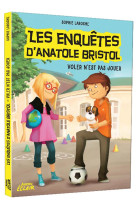 Les enquetes d-anatole bristol t03 voler n-est pas jouer