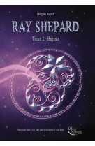 Ray shepard, tome 2 : heresie