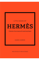 Little book of hermès - l'histoire d'une maison de mode mythique (version française)