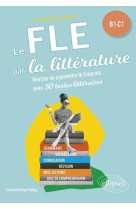 Le fle par la litterature b1-c1 reviser ou apprendre le francais