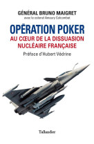 Operation poker - au coeur de la dissuasion nucleaire francaise