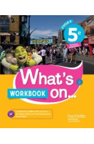 What's on... anglais cycle 4 / 5e - workbook - éd. 2017