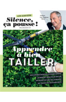 Les cahiers silence ça pousse - apprendre à bien tailler