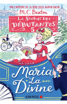 La saison des débutantes - tome 5 - maria la divine