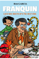 Franquin - les secrets d-une oeuvre