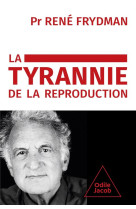 La tyrannie de la reproduction