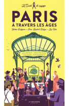 Paris a travers les ages - le guide de voyage