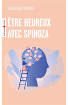 Etre heureux avec spinoza