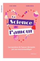 La science de l-amour - les mysteres de l amour decryptes par une neuroscientifique