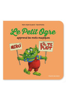 Le petit ogre apprend les mots magiques