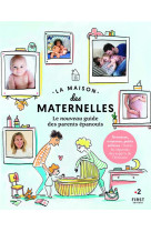 La maison des maternelles, le nouveau guide des parents epanouis