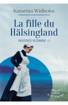 Destinee suedoise - t01 - la fille du halsingland