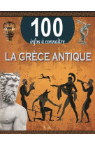 La grèce antique - 100 infos à connaître