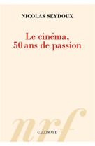 Le cinema 50 ans de passions