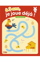 A 3 ans je joue deja - a la ferme