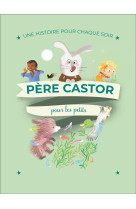 Une histoire pour chaque soir - pere castor pour les petits