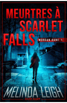 Meurtres a scarlet falls - morgan dane 1