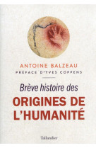 Breve histoire des origines de l-humanite - dernieres decouvertes sur nos plus lointains ancetres