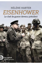 Eisenhower - le chef de guerre devenu president