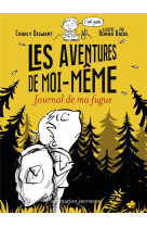 Les aventures de moi-meme t01 journal de ma fugue