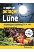 Reussir son potager avec la lune 2024-2025