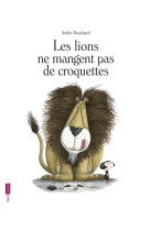 Lions ne mangent pas de croquettes (les)