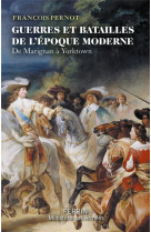 Guerres et batailles de l'époque moderne - de marignan à yorktown