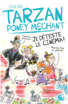 Tarzan poney mechant je deteste le cinema !